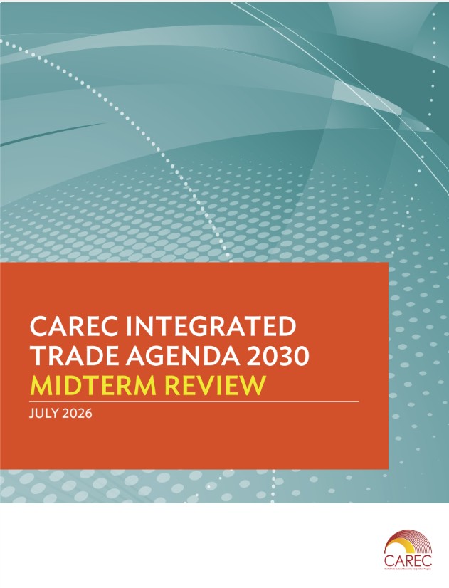 CAREC Integrated Trade Agenda 2030 Midterm Review