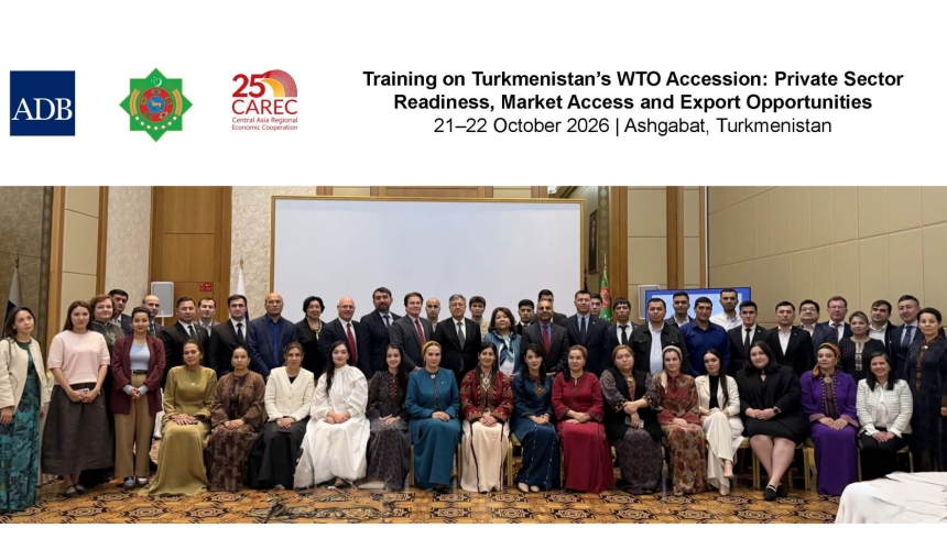 Training on Turkmenistan’s WTO Accession: Private Sector Readiness, Market Access and Export Opportunities