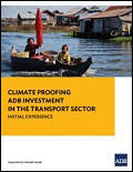 Climate Proofing ADB Investment in the Transport Sector: Initial Experience